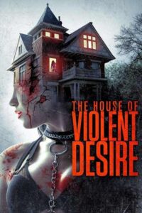 The House of Violent Desire (2018) Dual Audio [Hindi & English] WEB-DL 480p & 720p